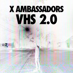 X Ambassadors - VHS 2.0 (2016)